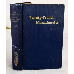 THE TWENTY-FOURTH REGIMENT; Massachusetts Volunteers, 1861-1866 "New England Guard Regiment"